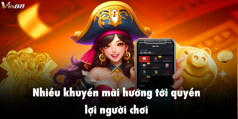 Nhiều khuyến mãi hướng tới quyền lợi người chơi